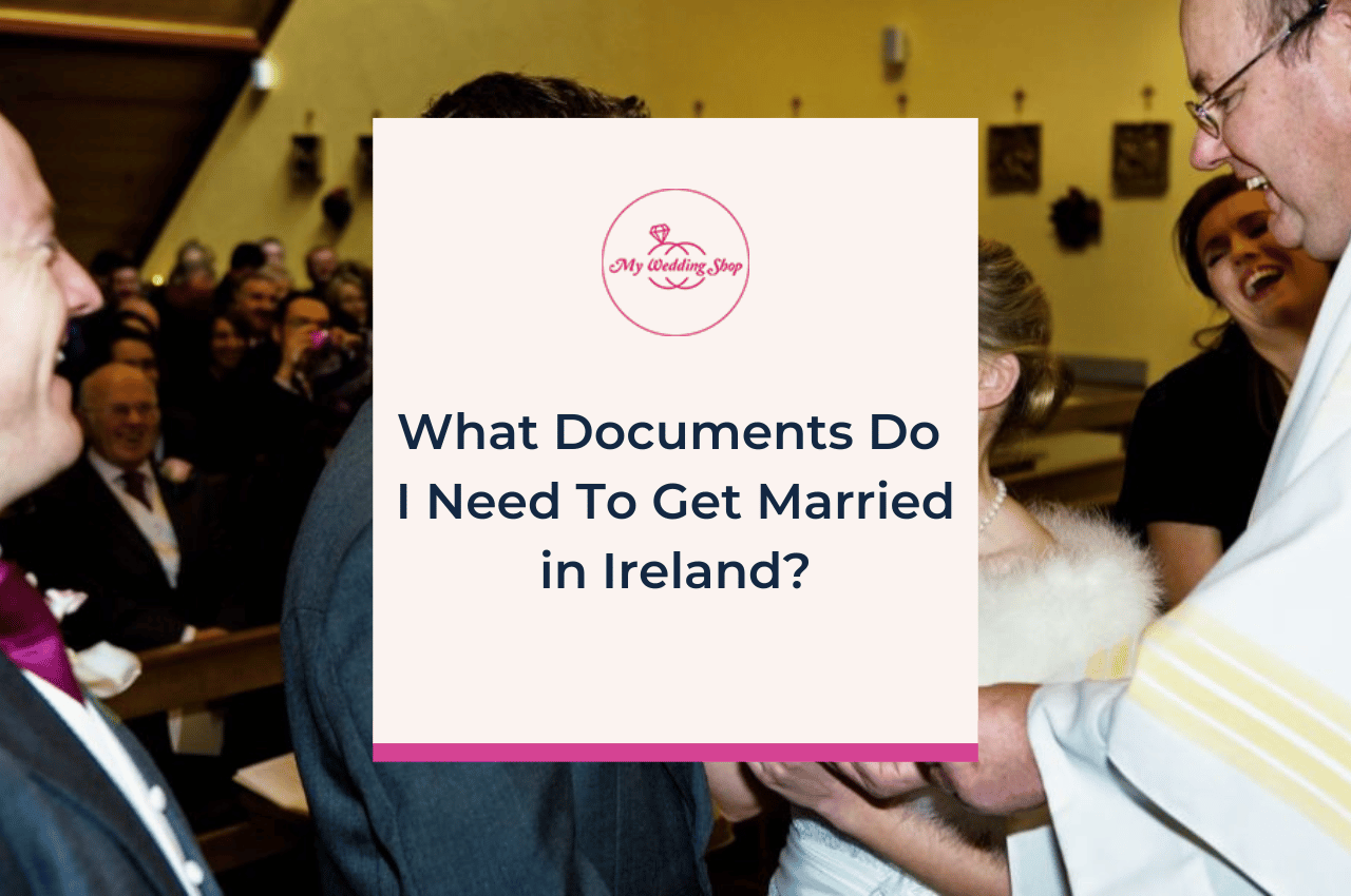 What Documents Do I Need To Get Married in Ireland?