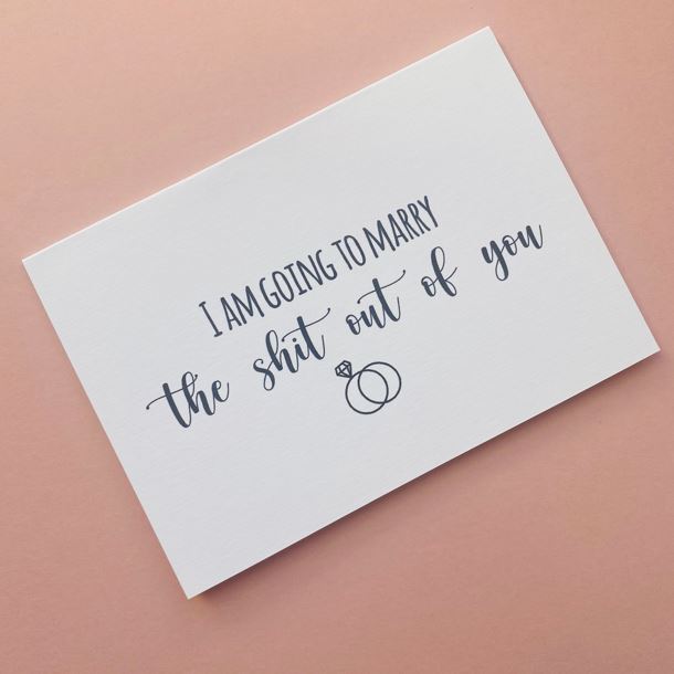 "I Am Going To Marry The Sh*t Out Of You" Card
