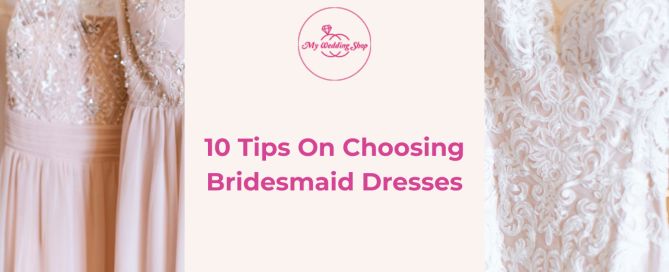 Bridesmaid Dress | 10 Tips On Choosing Bridesmaid Dresses |