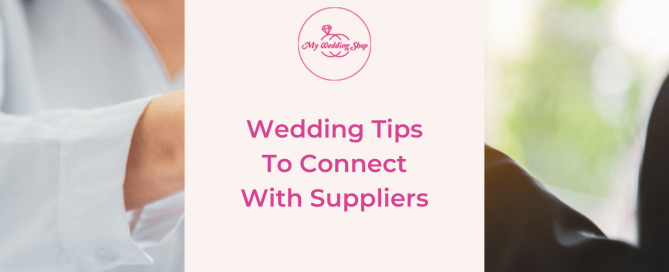 Wedding Tips To Connect With Suppliers