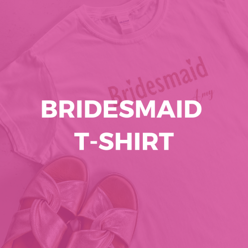 Bridesmaid T-Shirts