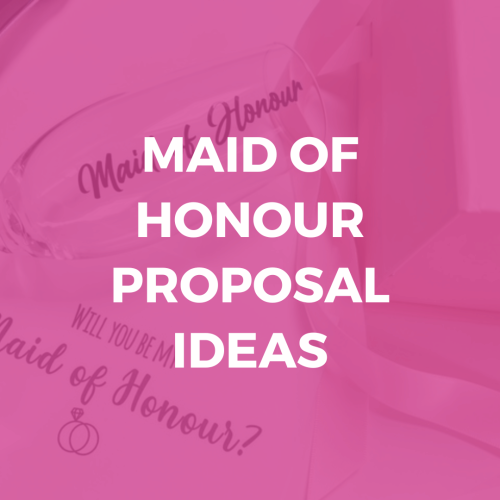 Maid of Honour Proposal Ideas