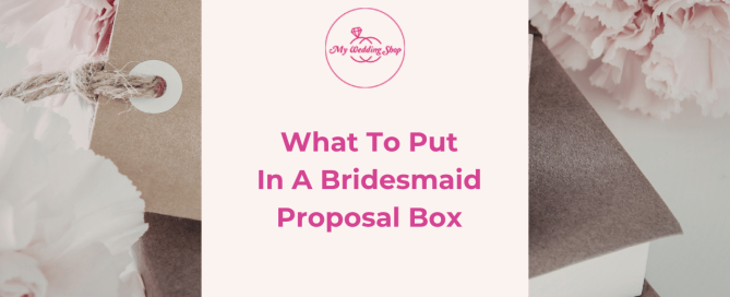 What To Put In A Bridesmaid Proposal Box