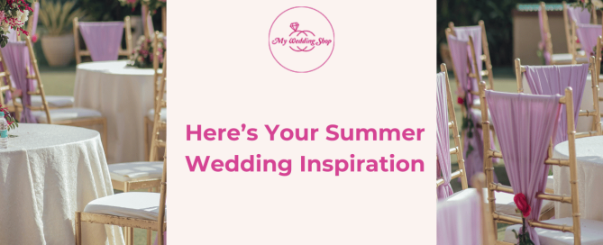 Planning a July Wedding? Here’s Your Summer Wedding Inspiration